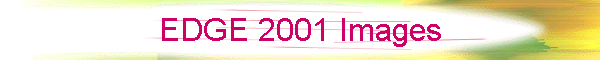 EDGE 2001 Images