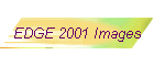 EDGE 2001 Images